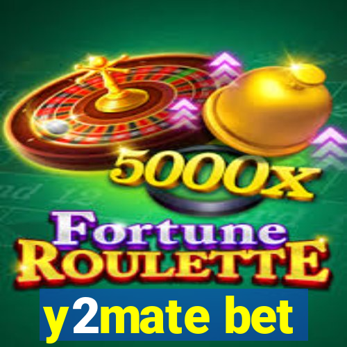 y2mate bet